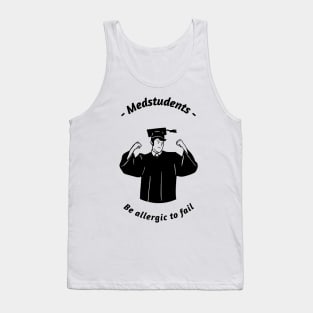 Medstudents Be Allergic To Fail - Medical Student In Medschool Funny Gift For Nurse & Doctor Medicine Tank Top